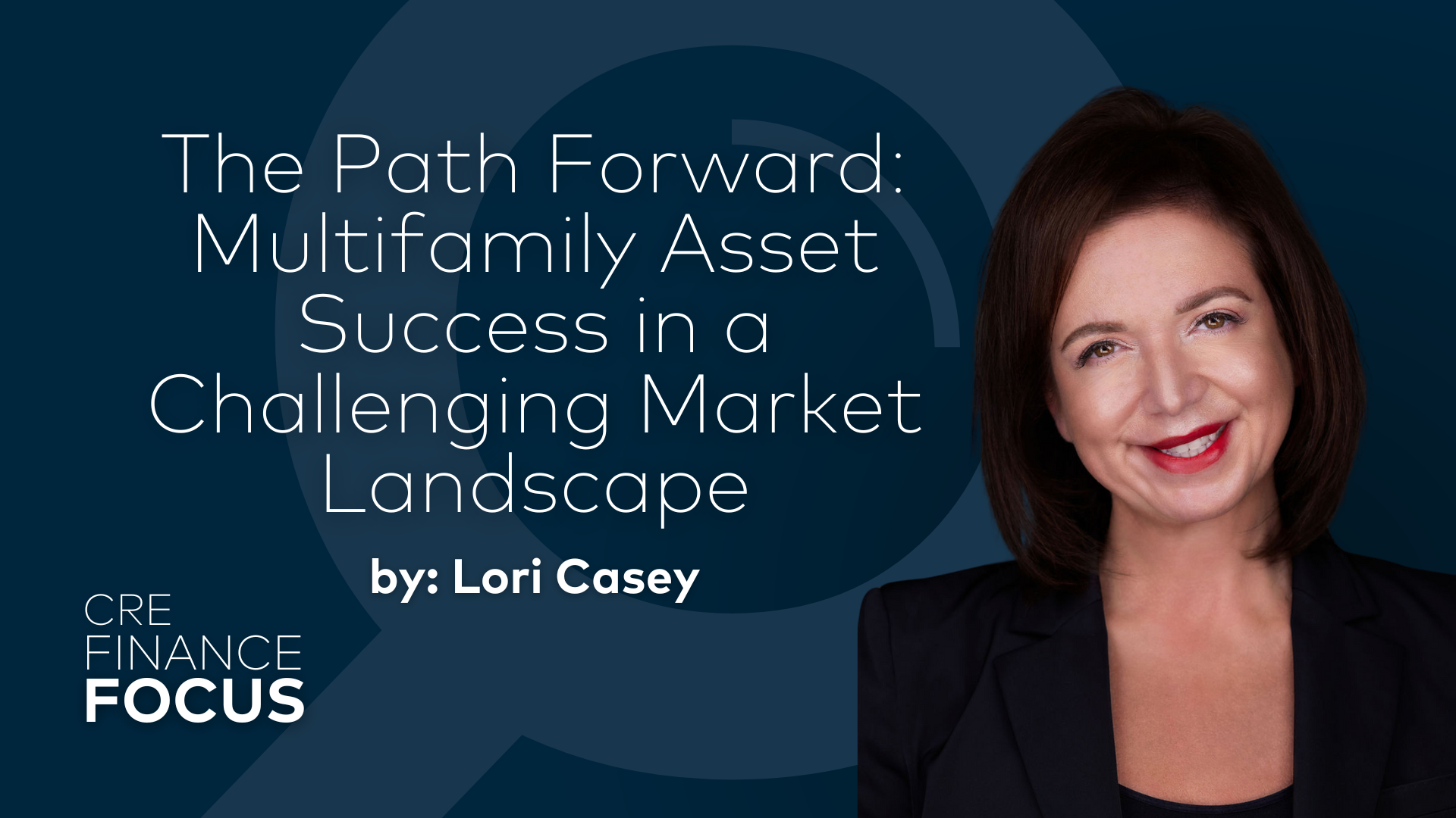 The Path Forward: Multifamily Asset Success in a Challenging Market by Lori Casey