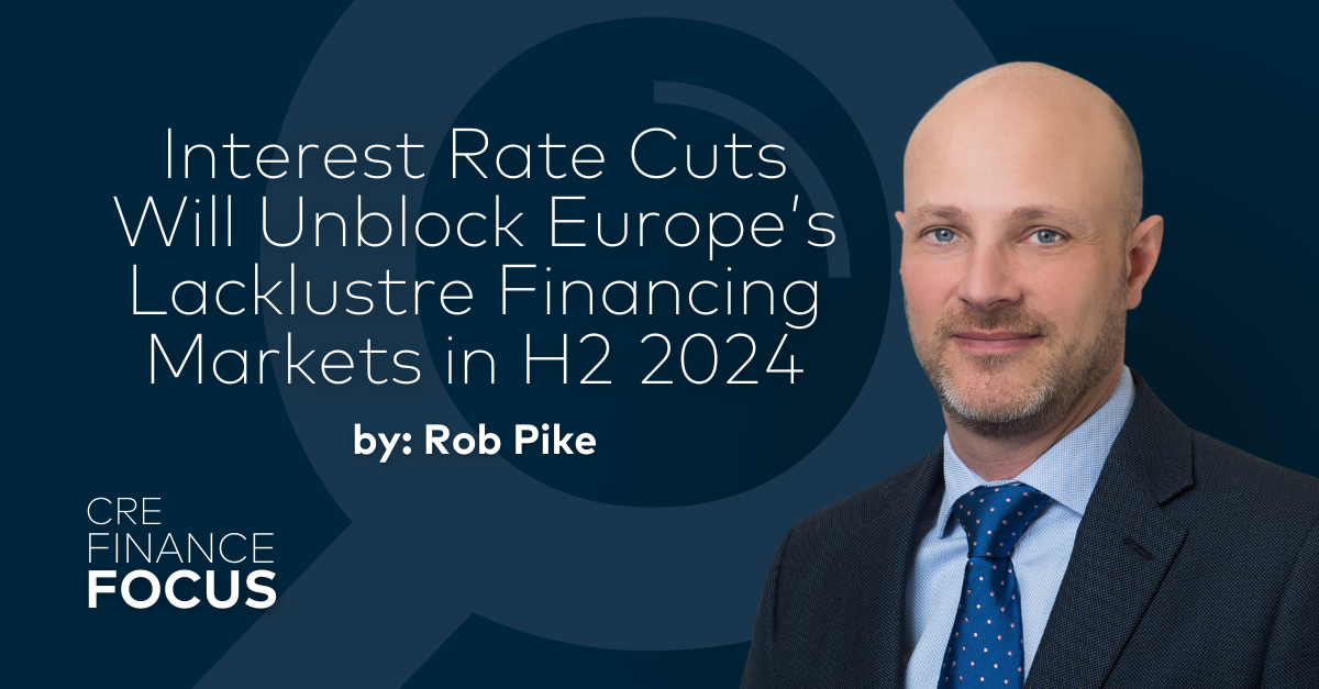 Interest Rate Cuts Will Unblock Europe’s Lacklustre Financing Markets in H2 2024 by Rob Pike