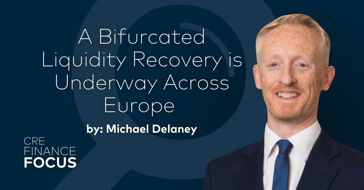 Michael Delaney Headshot - A Bifurcated Liquidity Recovery is Underway Across Europe